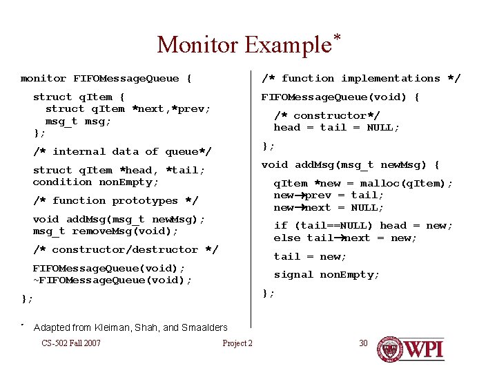 Monitor Example* monitor FIFOMessage. Queue { /* function implementations */ struct q. Item {
