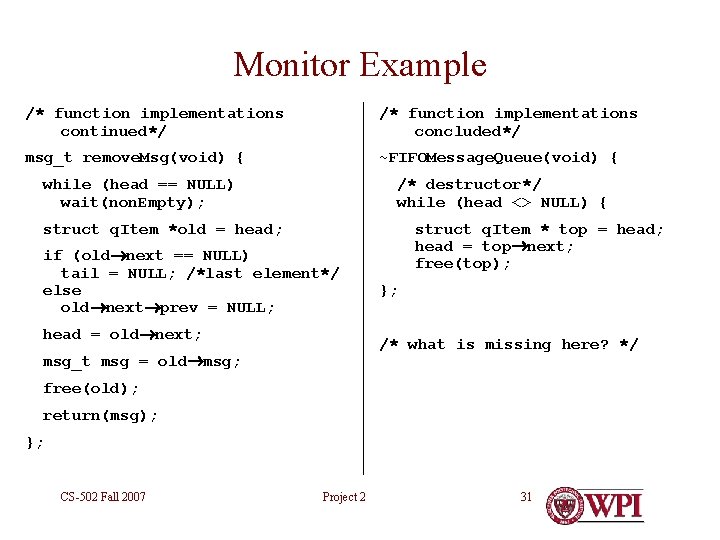 Monitor Example /* function implementations continued*/ /* function implementations concluded*/ msg_t remove. Msg(void) {