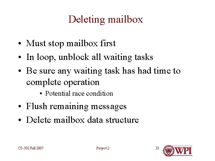 Deleting mailbox • Must stop mailbox first • In loop, unblock all waiting tasks