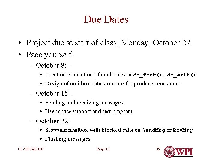 Due Dates • Project due at start of class, Monday, October 22 • Pace