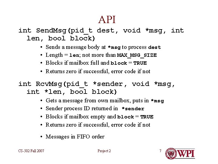 API int Send. Msg(pid_t dest, void *msg, int len, bool block) • • Sends