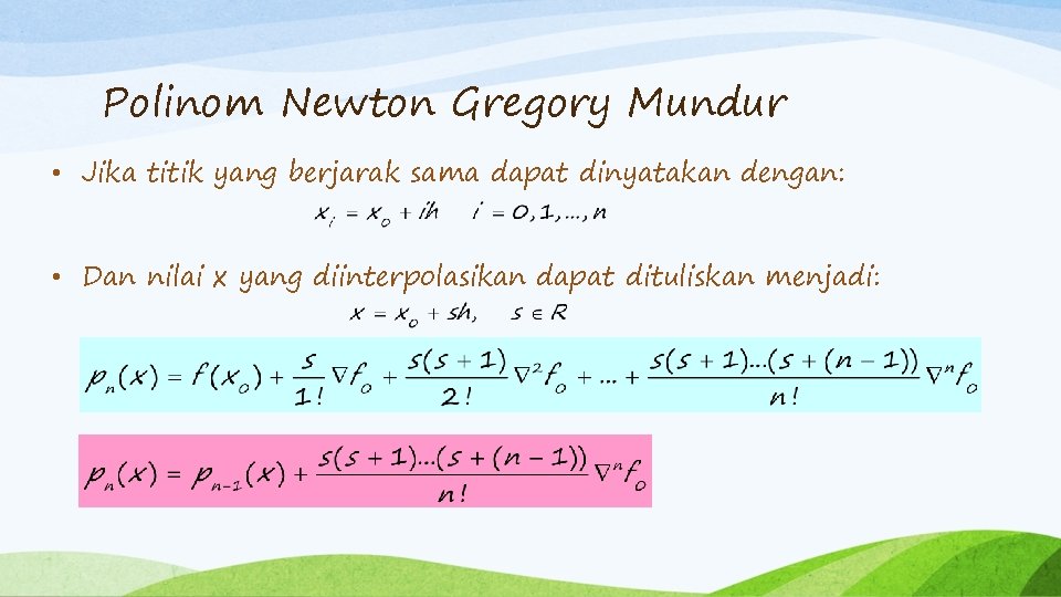 Polinom Newton Gregory Mundur • Jika titik yang berjarak sama dapat dinyatakan dengan: •