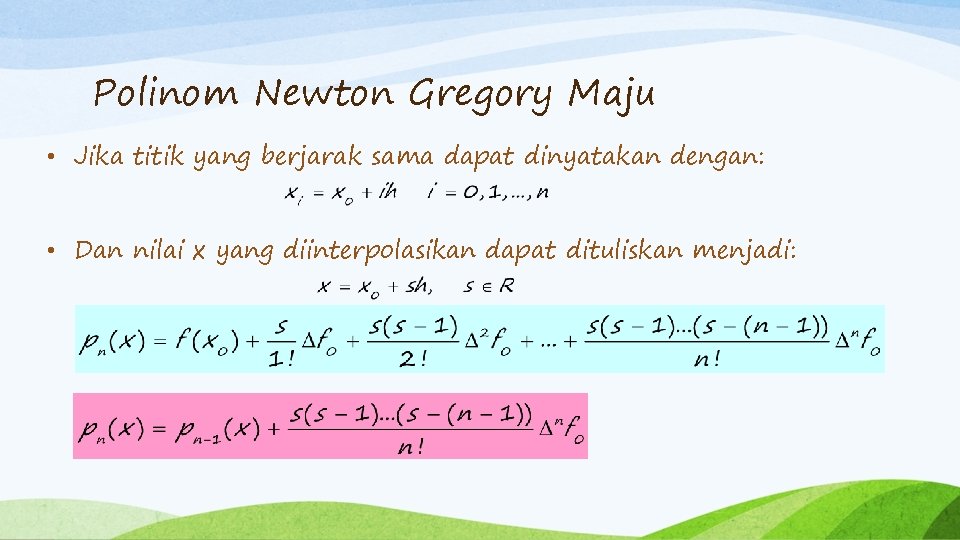 Polinom Newton Gregory Maju • Jika titik yang berjarak sama dapat dinyatakan dengan: •