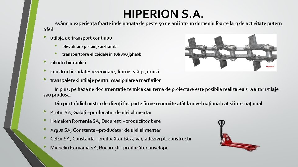 HIPERION S. A. Având o experiența foarte îndelungată de peste 50 de ani într-un