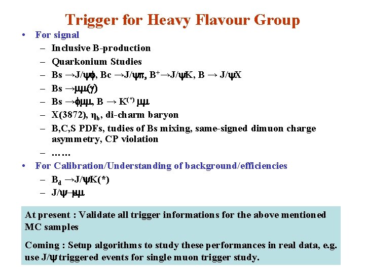 Trigger for Heavy Flavour Group • For signal – Inclusive B-production – Quarkonium Studies