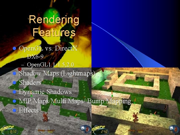 Rendering Features l Open. GL vs. Direct. X – DX 6 -9 – Open. Rendering Features l Open. GL vs. Direct. X – DX 6 -9 – Open.
