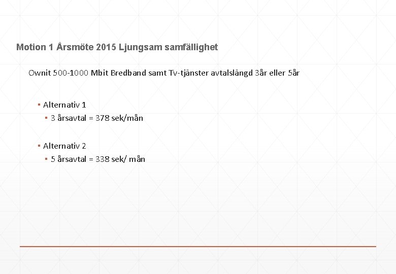 Motion 1 Årsmöte 2015 Ljungsam samfällighet Ownit 500 -1000 Mbit Bredband samt Tv-tjänster avtalslängd