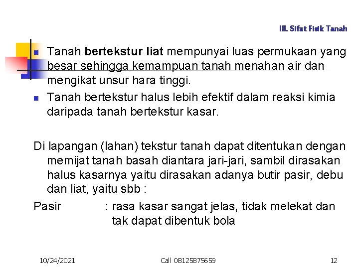 III. Sifat Fisik Tanah n n Tanah bertekstur liat mempunyai luas permukaan yang besar