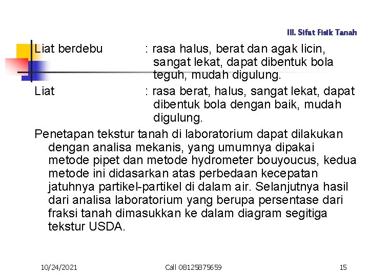 III. Sifat Fisik Tanah Liat berdebu : rasa halus, berat dan agak licin, sangat