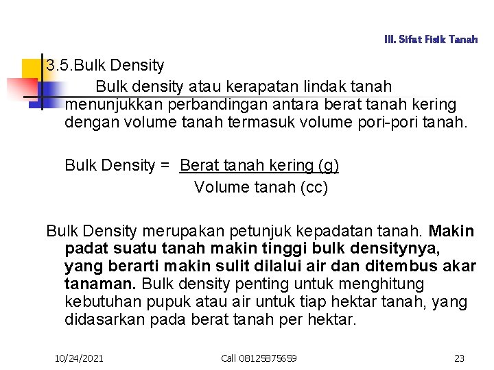 III. Sifat Fisik Tanah 3. 5. Bulk Density Bulk density atau kerapatan lindak tanah