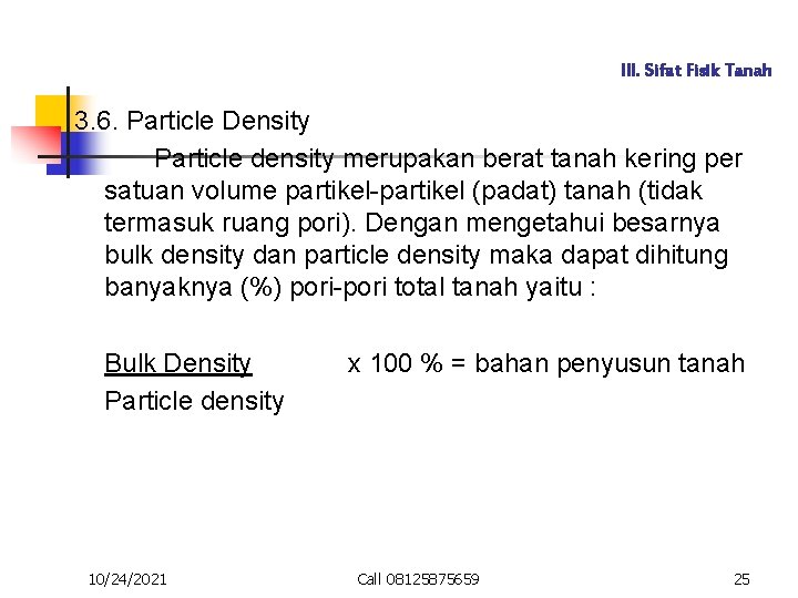 III. Sifat Fisik Tanah 3. 6. Particle Density Particle density merupakan berat tanah kering