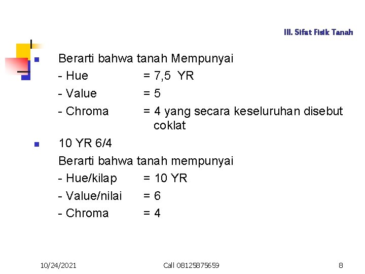 III. Sifat Fisik Tanah n n Berarti bahwa tanah Mempunyai - Hue = 7,