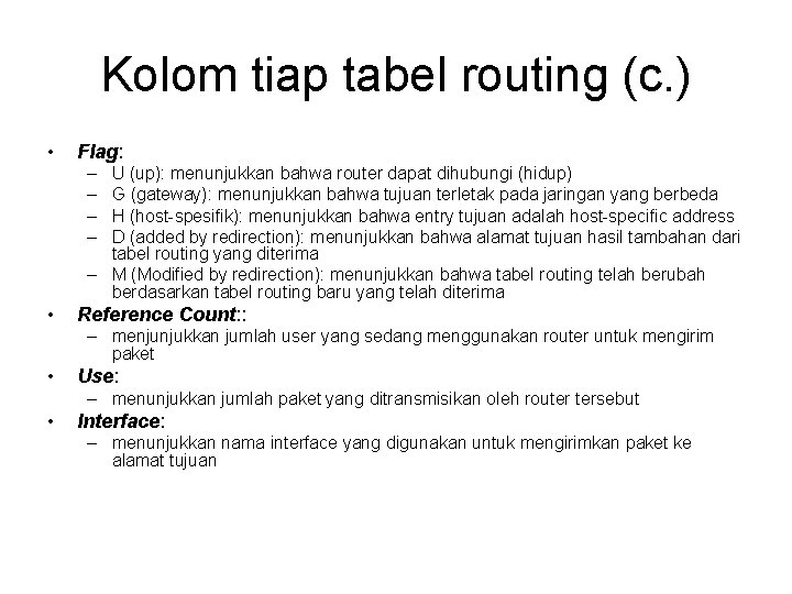 Kolom tiap tabel routing (c. ) • Flag: – – U (up): menunjukkan bahwa
