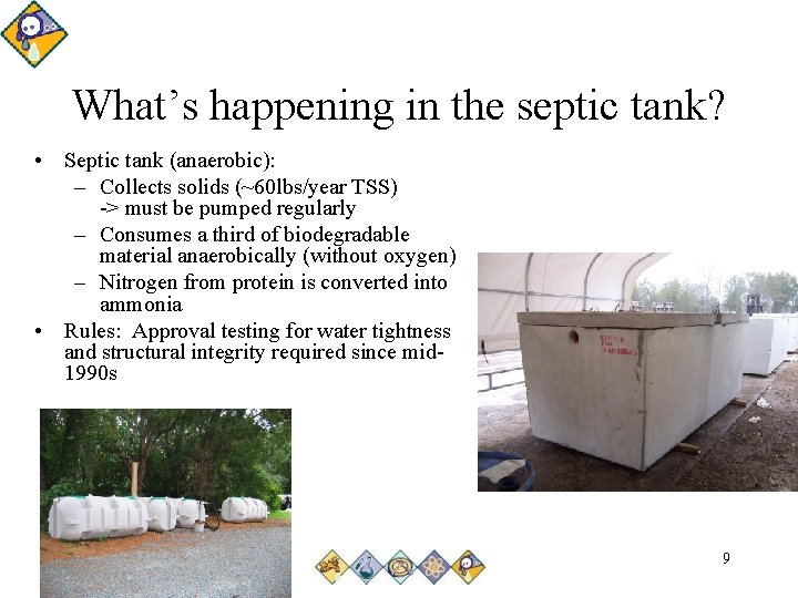 What’s happening in the septic tank? • Septic tank (anaerobic): – Collects solids (~60