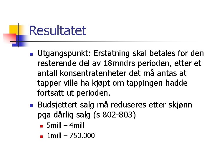 Resultatet n n Utgangspunkt: Erstatning skal betales for den resterende del av 18 mndrs