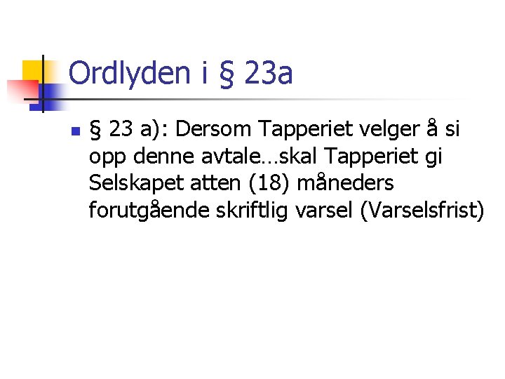 Ordlyden i § 23 a n § 23 a): Dersom Tapperiet velger å si