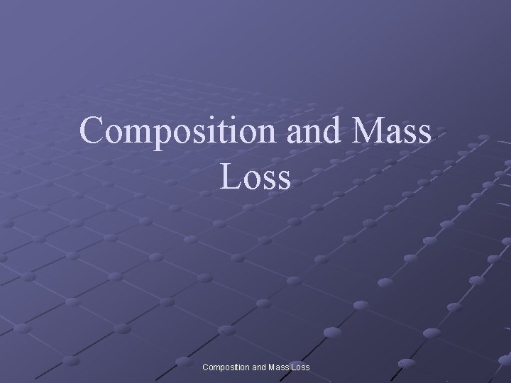 Composition and Mass Loss 