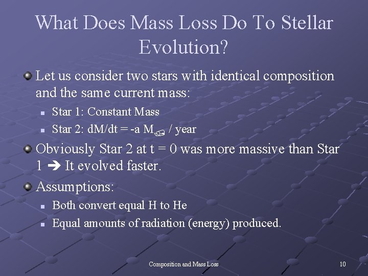 What Does Mass Loss Do To Stellar Evolution? Let us consider two stars with