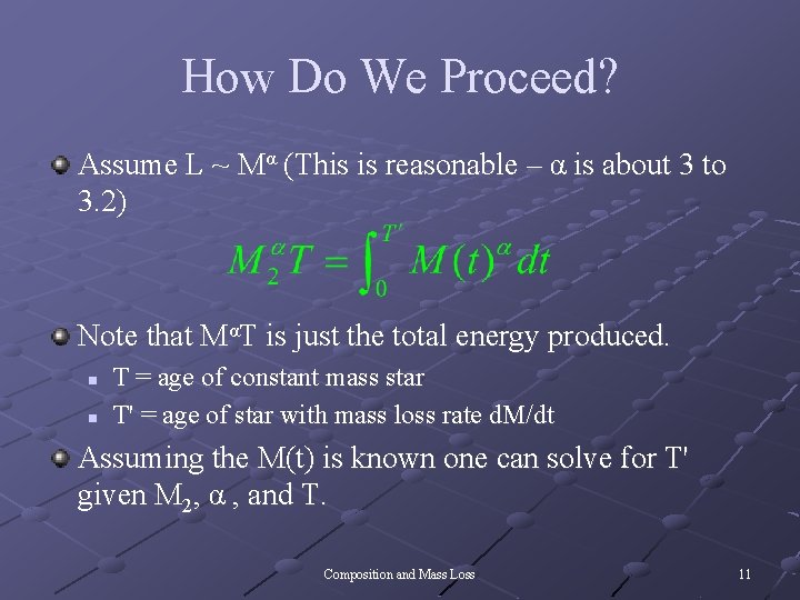 How Do We Proceed? Assume L ~ Mα (This is reasonable – α is