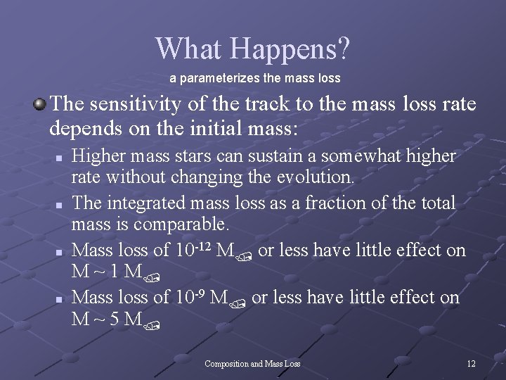 What Happens? a parameterizes the mass loss The sensitivity of the track to the