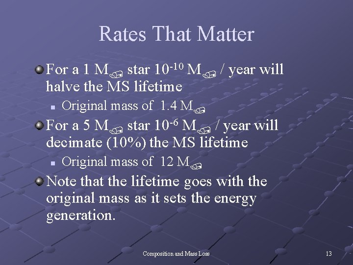 Rates That Matter For a 1 M star 10 -10 M / year will