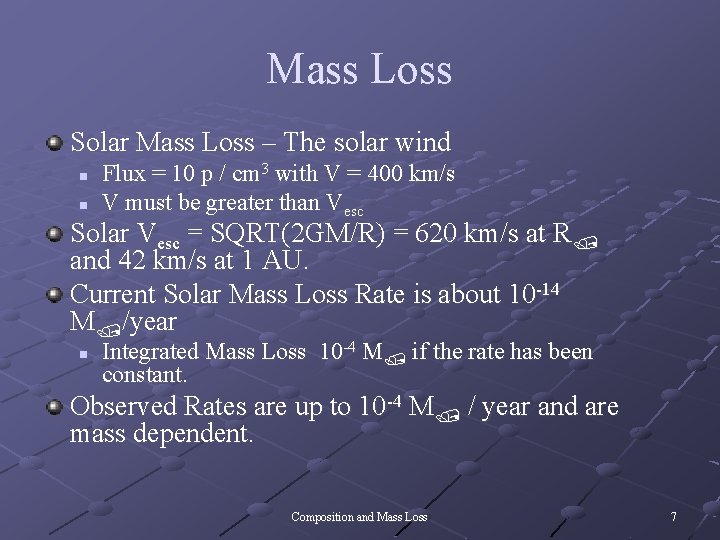 Mass Loss Solar Mass Loss – The solar wind n n Flux = 10