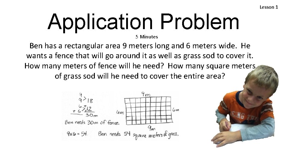 Application Problem 5 Minutes Ben has a rectangular area 9 meters long and 6