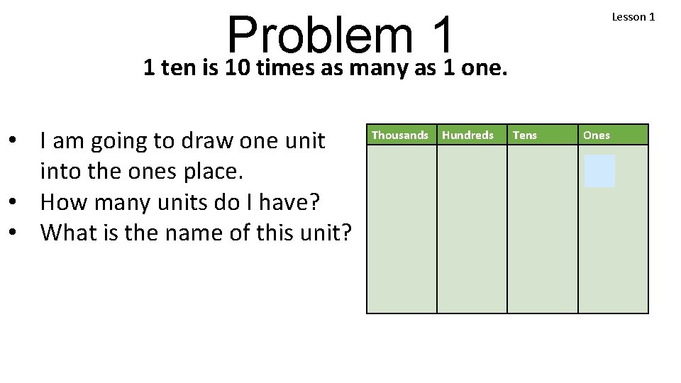 Problem 1 1 ten is 10 times as many as 1 one. • I