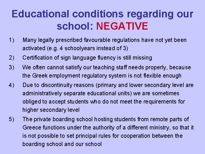 Educational conditions regarding our school: NEGATIVE 1) Many legally prescribed favourable regulations have not