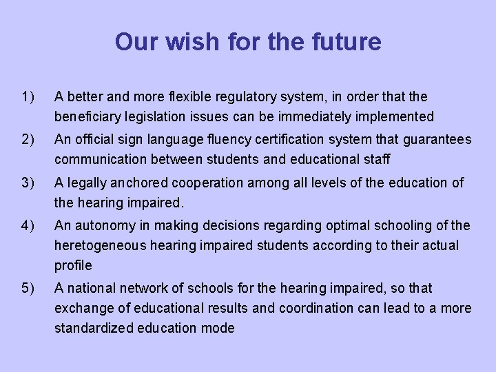 Our wish for the future 1) A better and more flexible regulatory system, in