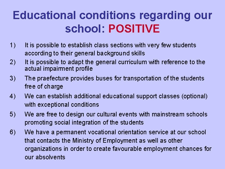 Educational conditions regarding our school: POSITIVE 1) 2) It is possible to establish class