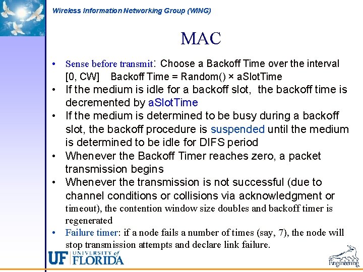 Wireless Information Networking Group (WING) MAC • Sense before transmit: Choose a Backoff Time