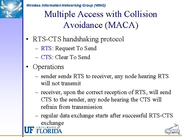 Wireless Information Networking Group (WING) Multiple Access with Collision Avoidance (MACA) • RTS-CTS handshaking