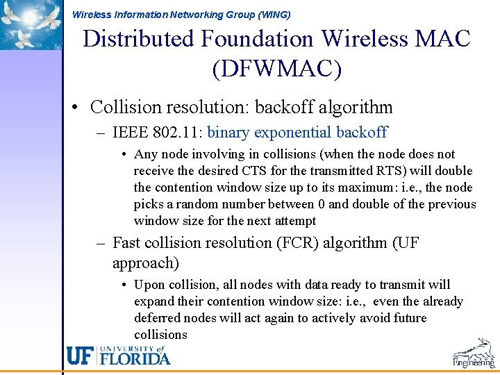 Wireless Information Networking Group (WING) Distributed Foundation Wireless MAC (DFWMAC) • Collision resolution: backoff
