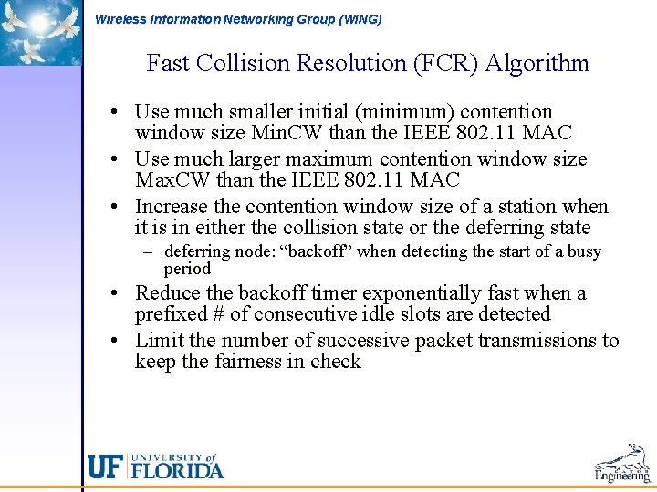 Wireless Information Networking Group (WING) Fast Collision Resolution (FCR) Algorithm • Use much smaller