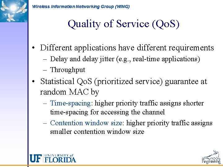 Wireless Information Networking Group (WING) Quality of Service (Qo. S) • Different applications have