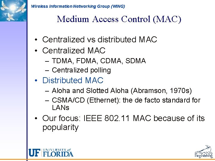 Wireless Information Networking Group (WING) Medium Access Control (MAC) • Centralized vs distributed MAC