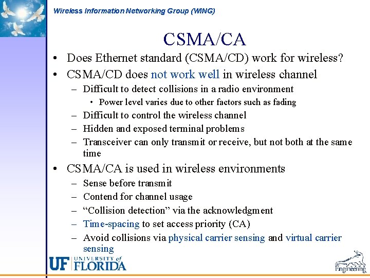 Wireless Information Networking Group (WING) CSMA/CA • Does Ethernet standard (CSMA/CD) work for wireless?