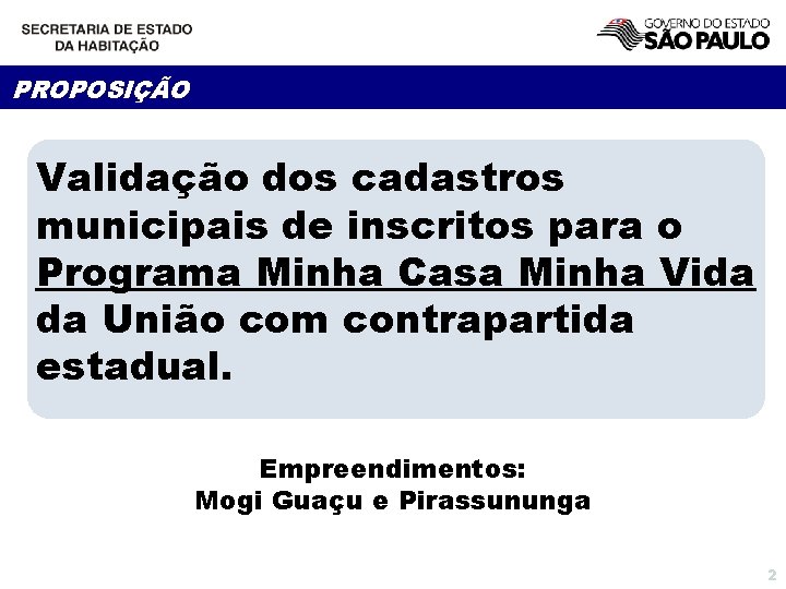 PROPOSIÇÃO Validação dos cadastros municipais de inscritos para o Programa Minha Casa Minha Vida