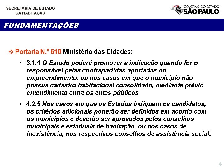 FUNDAMENTAÇÕES v Portaria N. º 610 Ministério das Cidades: • 3. 1. 1 O