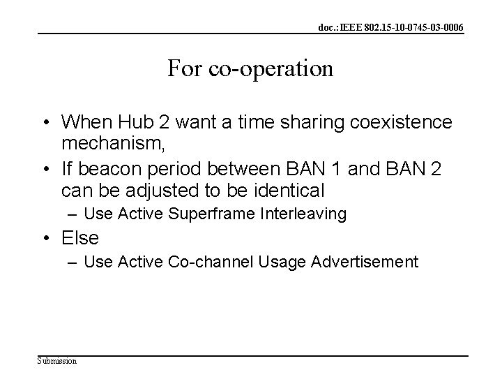 doc. : IEEE 802. 15 -10 -0745 -03 -0006 For co-operation • When Hub