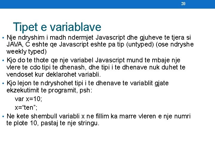 20 Tipet e variablave • Nje ndryshim i madh ndermjet Javascript dhe gjuheve te
