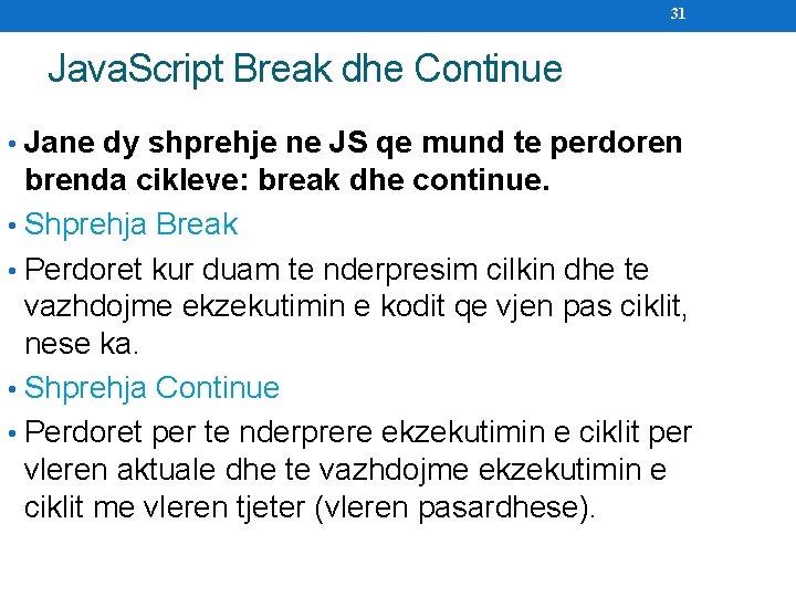 31 Java. Script Break dhe Continue • Jane dy shprehje ne JS qe mund