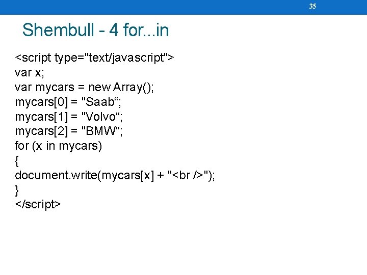 35 Shembull - 4 for. . . in <script type="text/javascript"> var x; var mycars