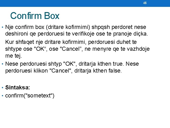 48 Confirm Box • Nje confirm box (dritare kofirmimi) shpqsh perdoret nese deshironi qe