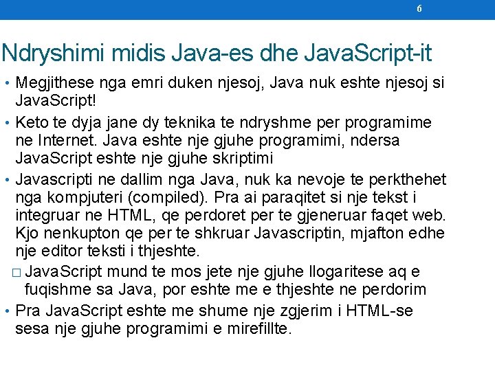 6 Ndryshimi midis Java-es dhe Java. Script-it • Megjithese nga emri duken njesoj, Java
