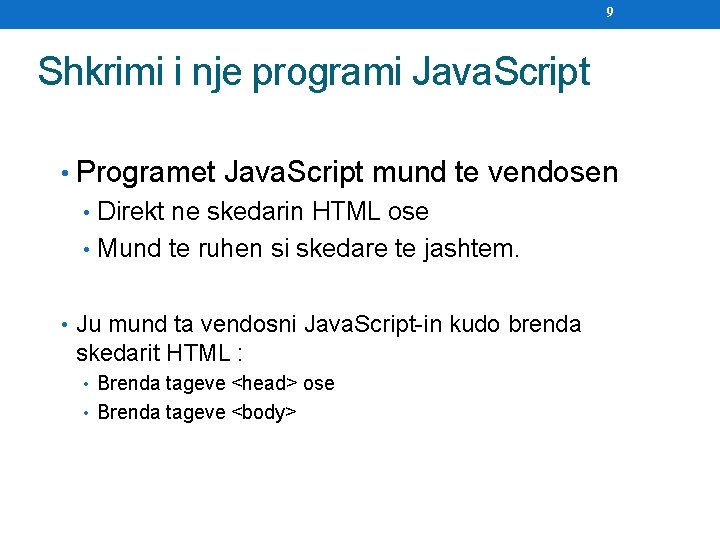 9 Shkrimi i nje programi Java. Script • Programet Java. Script mund te vendosen