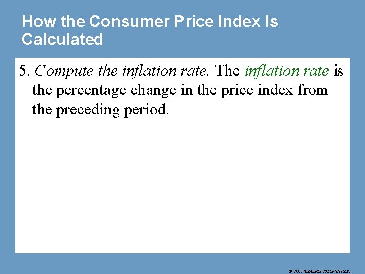 How the Consumer Price Index Is Calculated 5. Compute the inflation rate. The inflation