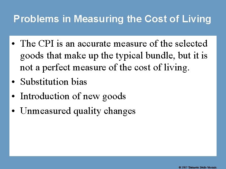 Problems in Measuring the Cost of Living • The CPI is an accurate measure