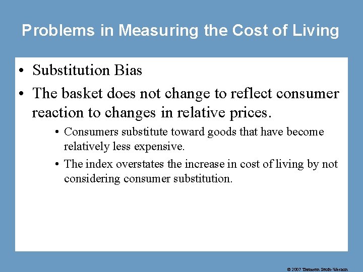 Problems in Measuring the Cost of Living • Substitution Bias • The basket does